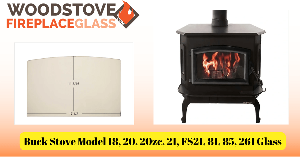 Buck Stove Model 18, 20, 20zc, 21, FS21, 81, 85, 261 Glass - Woodstove Fireplace Glass