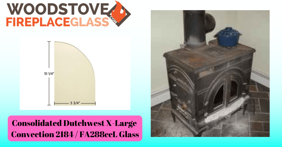 Consolidated Dutchwest X-Large Convection 2184 / FA288ccL Glass - Woodstove Fireplace Glass