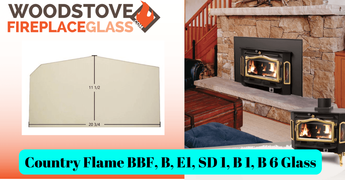 Country Flame BBF, B, E1, SD-1, B-1, B-6 Glass - Woodstove Fireplace Glass