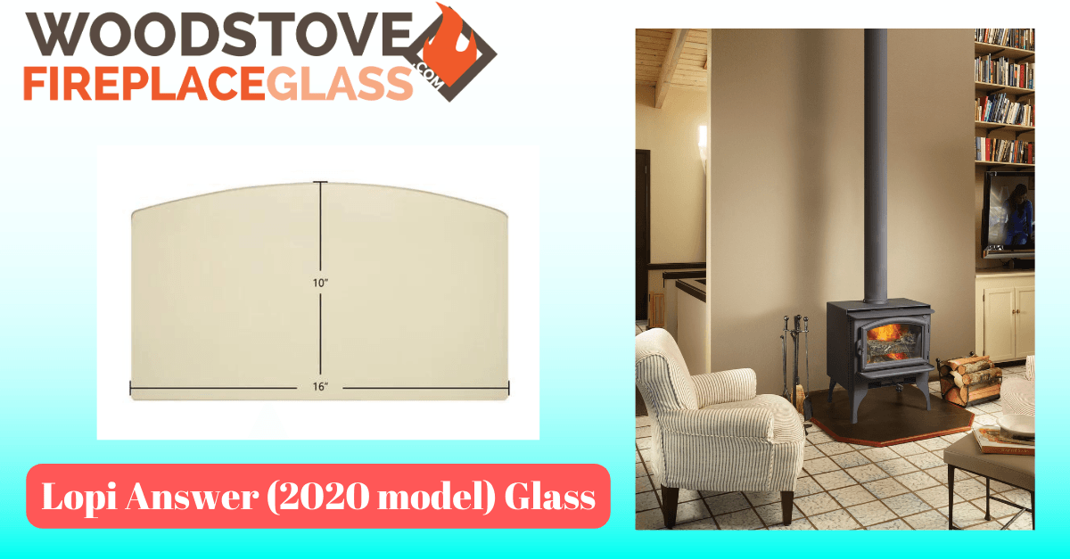 Lopi Answer (2020 model) Glass - Woodstove Fireplace Glass