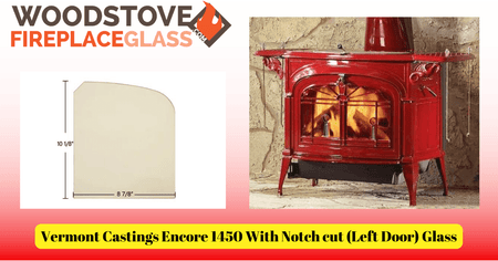 Vermont Castings Encore 1450 With Notch cut (Left Door) Glass - Woodstove Fireplace Glass