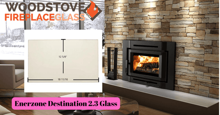 Enerzone Destination 2.3 Glass - Woodstove Fireplace Glass