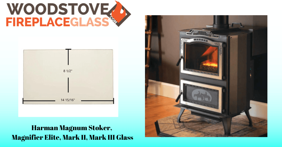 Harman Magnum Stoker, Magnifier Elite, Mark II, Mark III Glass - Woodstove Fireplace Glass