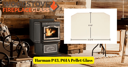 Harman P43, P61A Pellet Glass - Woodstove Fireplace Glass