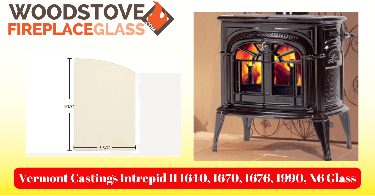 Vermont Castings Intrepid II 1640, 1670, 1676, 1990, N6 Glass - Woodstove Fireplace Glass