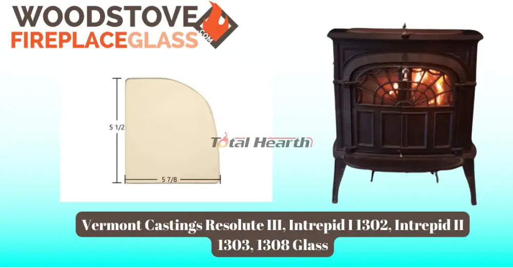 Vermont Castings Resolute III, Intrepid I 1302, Intrepid II 1303, 1308 Glass - Woodstove Fireplace Glass