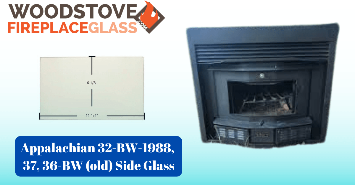 Appalachian 32-BW-1988, 37, 36-BW (old) Side Glass - Woodstove Fireplace Glass