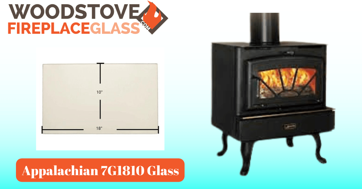 Appalachian 7G1810 Glass - Woodstove Fireplace Glass