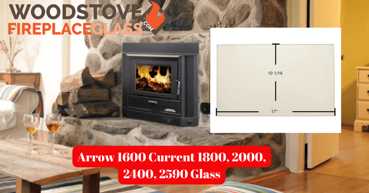 Arrow 1600 Current 1800, 2000, 2400, 2590 Glass - Woodstove Fireplace Glass