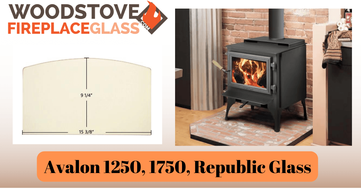 Avalon 1250, 1750, Republic Glass - Woodstove Fireplace Glass