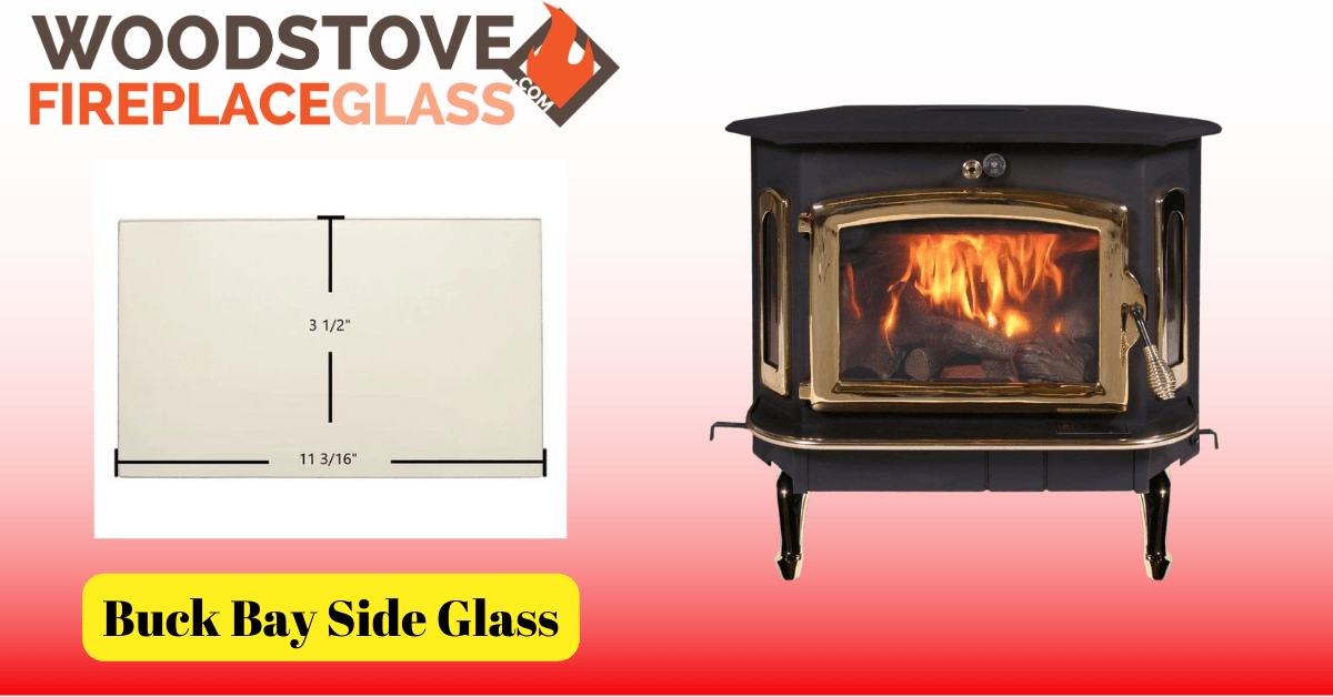 Buck Bay Side Glass - Woodstove Fireplace Glass