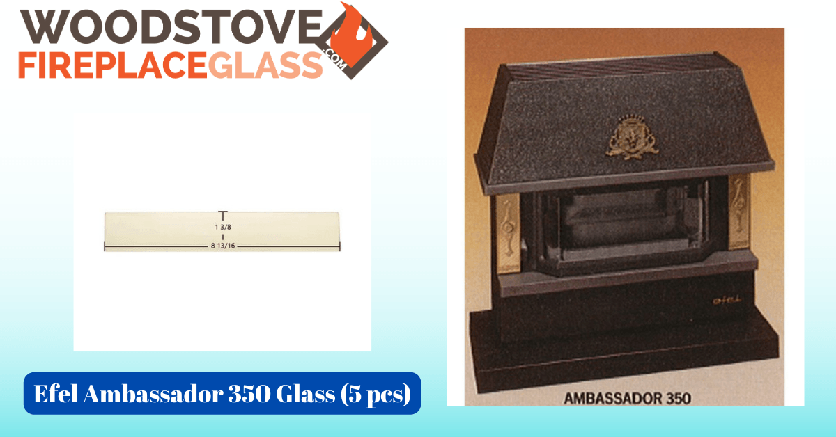 Efel Ambassador 350 Glass (5 pcs) - Woodstove Fireplace Glass