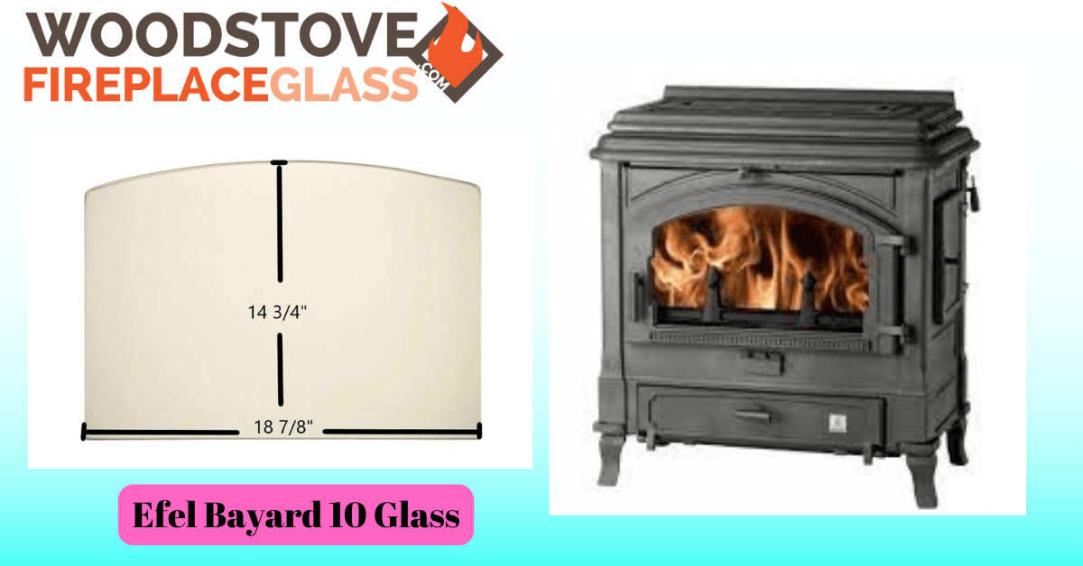 Efel Bayard 10 Glass - Woodstove Fireplace Glass