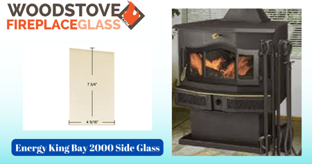 Energy King Bay 2000 Side Glass - Woodstove Fireplace Glass