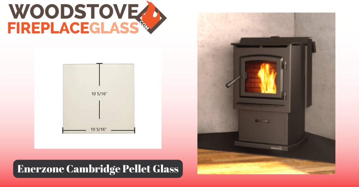 Enerzone Cambridge Pellet Glass - Woodstove Fireplace Glass