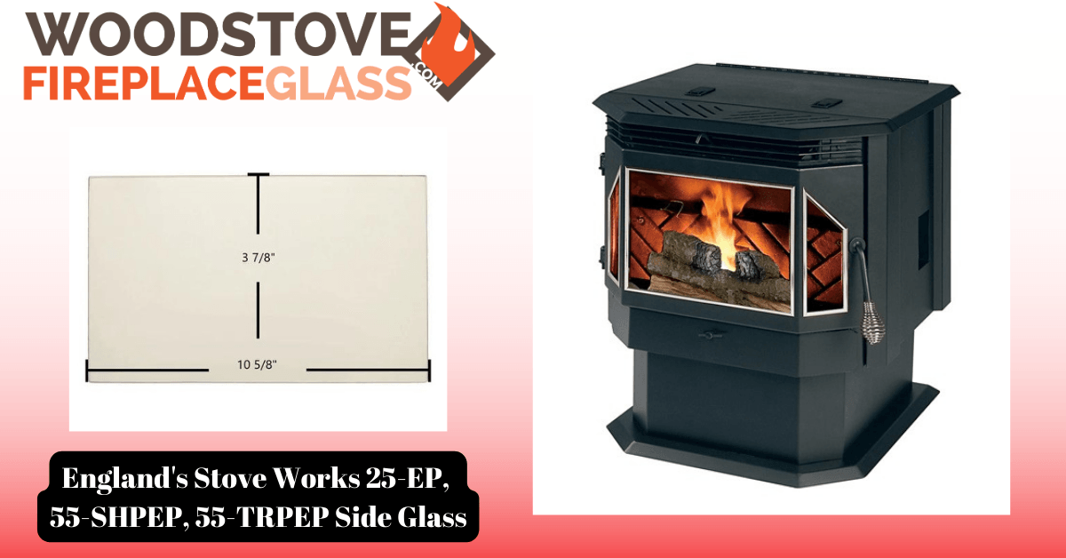 England's Stove Works 25-EP, 55-SHPEP, 55-TRPEP Side Glass - Woodstove Fireplace Glass