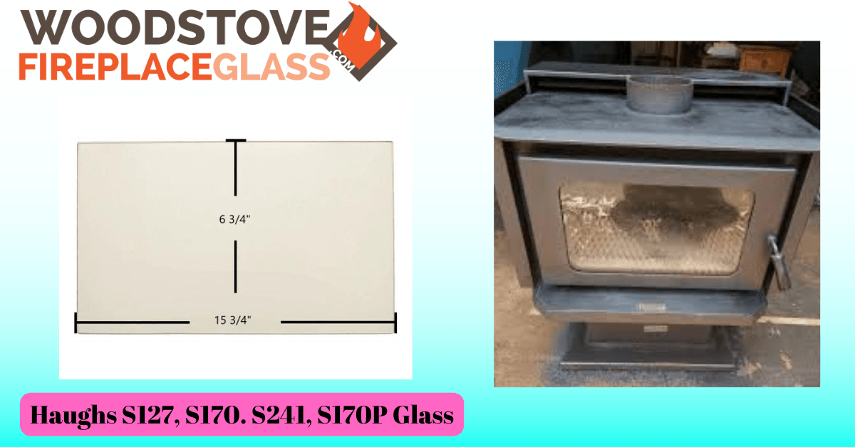 Haughs S127, S170. S241, S170P Glass - Woodstove Fireplace Glass