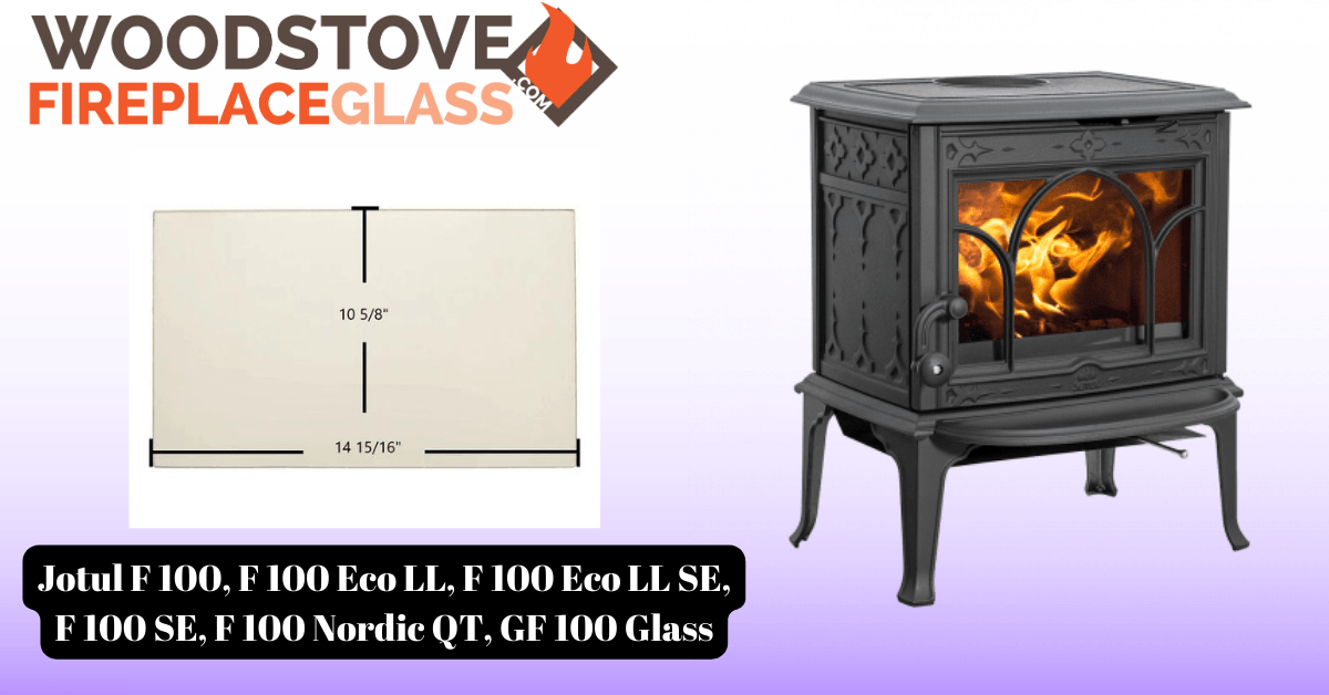 Jotul F 100, F 100 Eco LL, F 100 Eco LL SE, F 100 SE, F 100 Nordic QT, GF 100 Glass - Woodstove Fireplace Glass