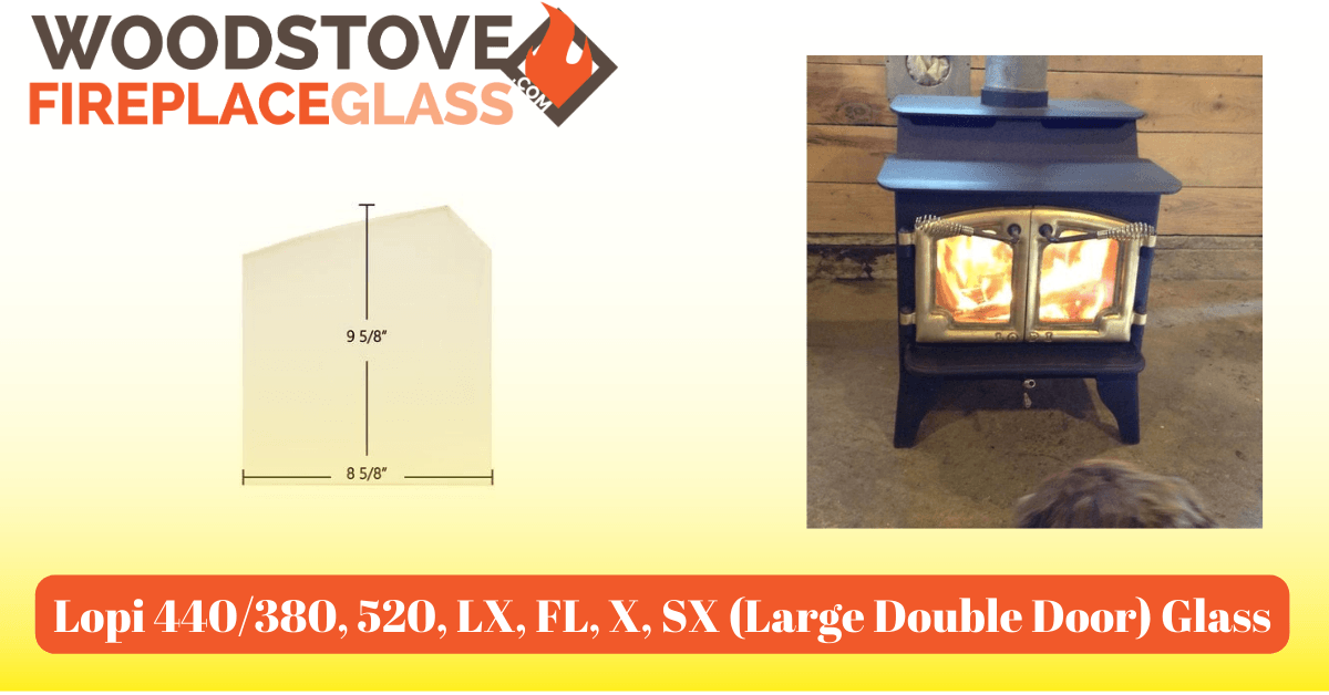 Lopi 440/380, 520, LX, FL, X, SX (Large Double Door) Glass - Woodstove Fireplace Glass