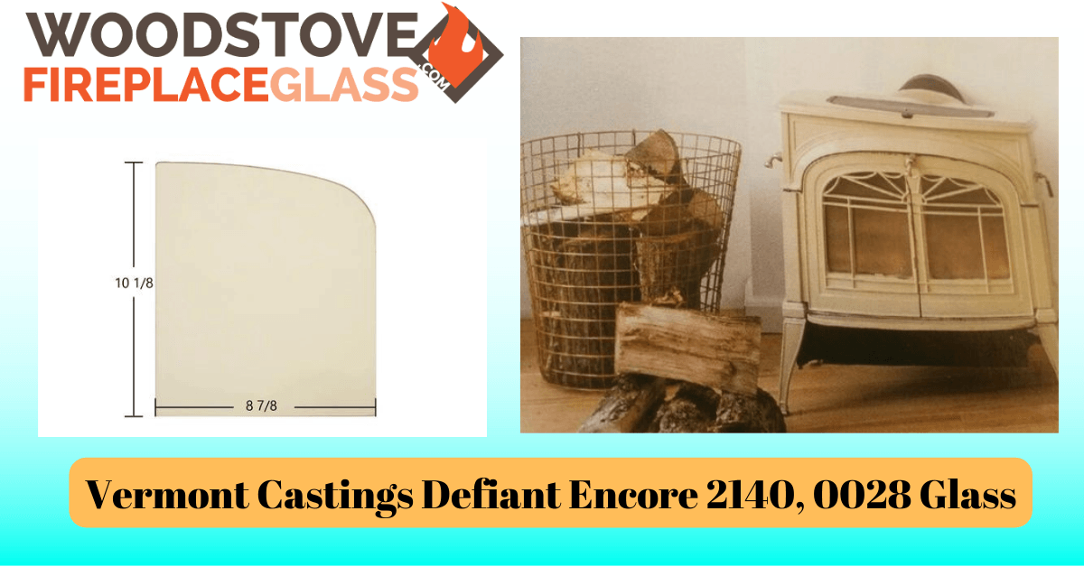 Vermont Castings Defiant Encore 2140, 0028 Glass - Woodstove Fireplace Glass