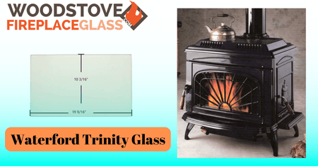 Waterford Trinity Glass - Woodstove Fireplace Glass